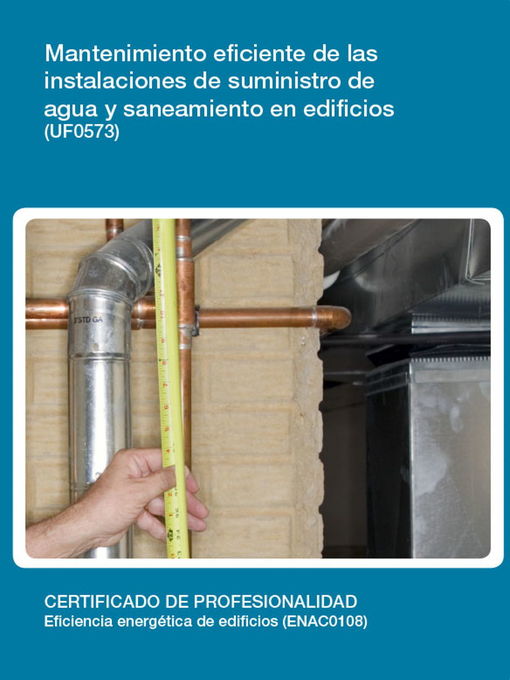 Title details for UF0573--Mantenimiento eficiente de las instalaciones de suministro de agua y saneamiento en edicios by Daniel Navas Carrillo - Available